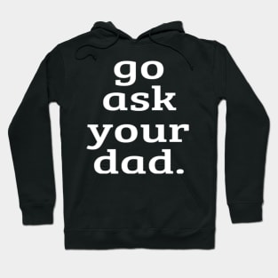 Go Ask Your Dad - Women Mom Shirt Summer Funny Mommy Graphic Tees Hoodie